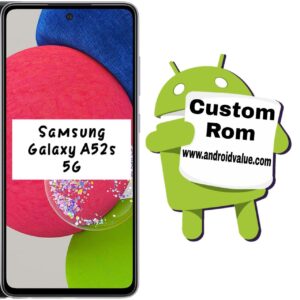 Download Custom Roms For Samsung Galaxy A52s 5G