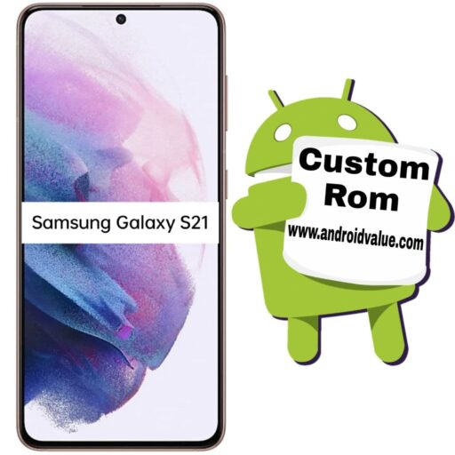Download Custom Roms For Samsung Galaxy S21