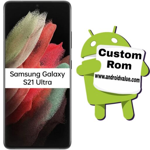 Download Custom Roms For Samsung Galaxy S21 Ultra