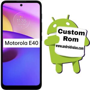 How to Install Custom ROM on Moto E40