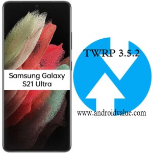 How to Install TWRP Recovery on Samsung Galaxy S21 Ultra