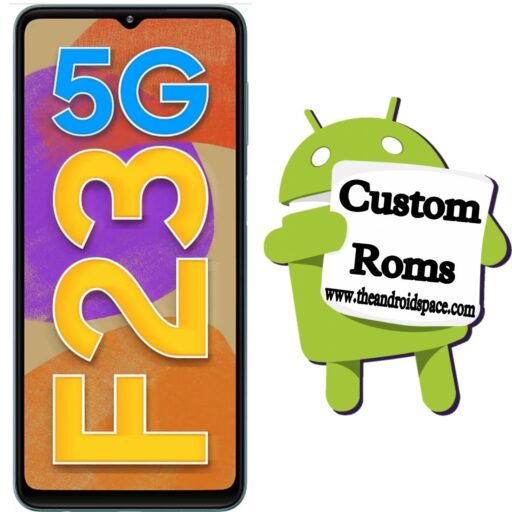 Download Custom Roms For Samsung Galaxy F23 5G