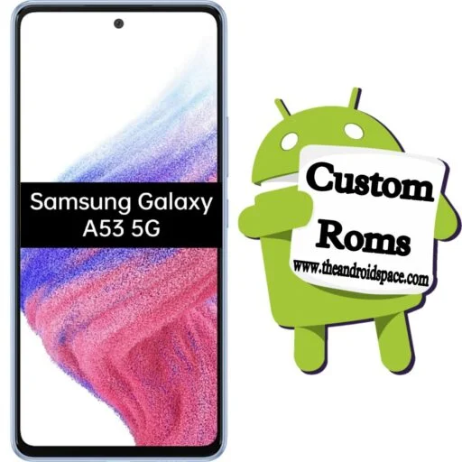 Download Custom Roms For Samsung Galaxy A53 5G