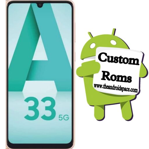 Download Custom Roms For Samsung Galaxy A33 5G