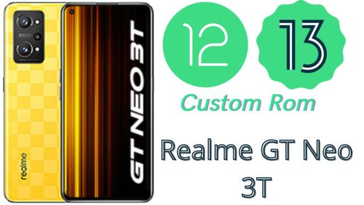 Download Custom Roms For Realme GT Neo 3T